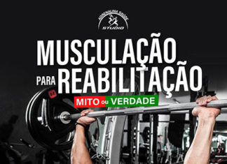 Musculação para reabilitação, verdade ou mito?