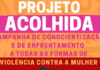Projeto Acolhida. Sociedade se une para combate a violência contra a mulher
