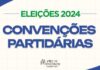 Convenções partidárias definem os pré-candidatos para eleições de outubro