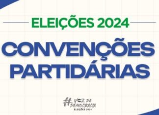 Convenções partidárias definem os pré-candidatos para eleições de outubro